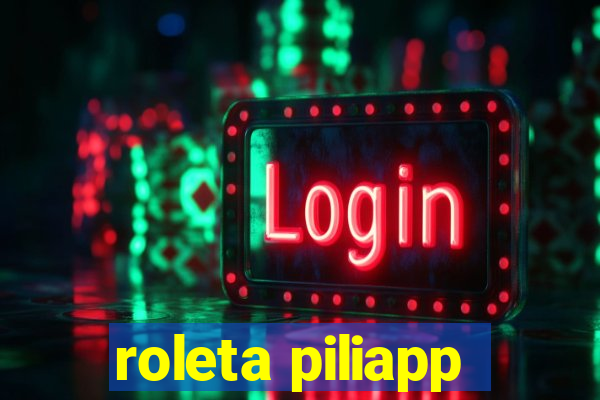 roleta piliapp